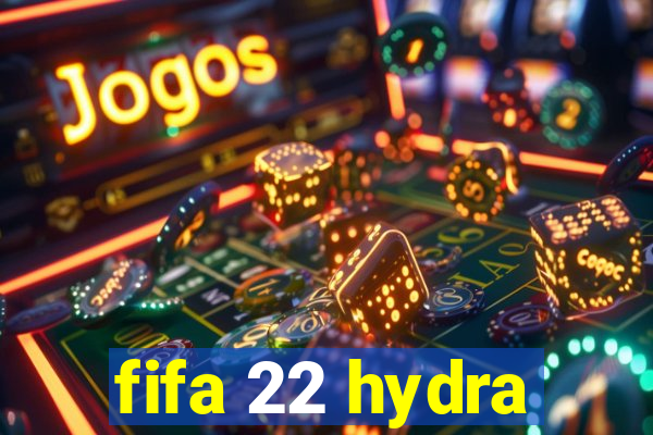 fifa 22 hydra